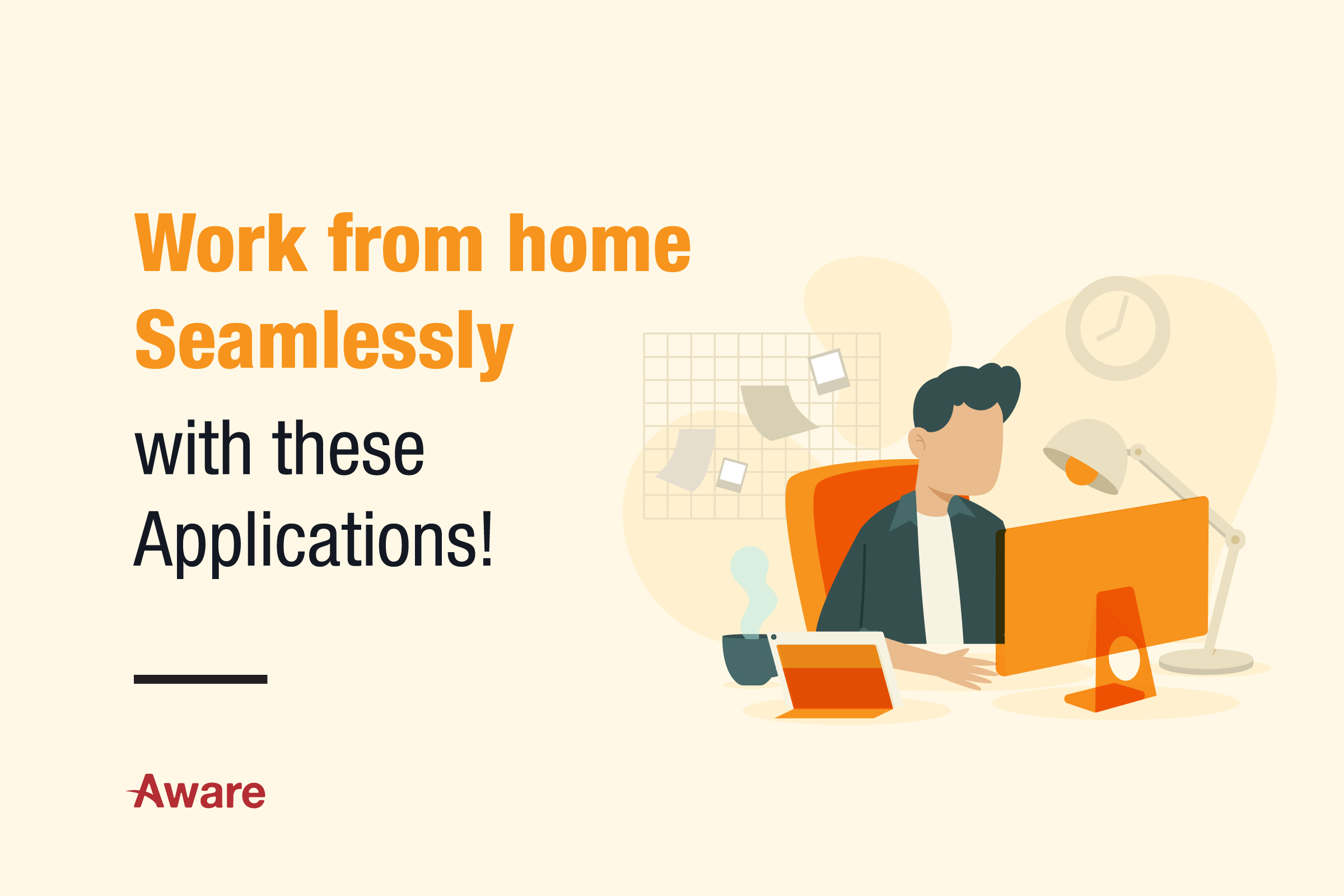 Work from Home Seamlessly with these Applications!