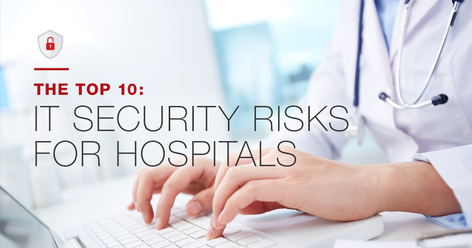 The Top 10: IT Security Risks for Hospitals